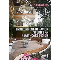 Environment-Behavior Studies for Healthcare Design Environment-Behavior Studies for Healthcare Design Kindle Hardcover Paperback