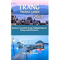 Trang Travel Guide 2024: Immerse Yourself in Trang, Thailand Nature's Beauty and Adventures (Traveler's Treasures Series) Trang Travel Guide 2024: Immerse Yourself in Trang, Thailand Nature's Beauty and Adventures (Traveler's Treasures Series) Kindle Paperback
