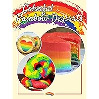 Colorful Rainbow Desserts