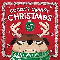 Cocoa's Cranky Christmas: A Silly, Interactive Story About a Grumpy Dog Finding Holiday Cheer (Cocoa Is Cranky) Cocoa's Cranky Christmas: A Silly, Interactive Story About a Grumpy Dog Finding Holiday Cheer (Cocoa Is Cranky) Board book