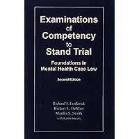 Examinations of Competency to Stand Trial: Foundations in Mental Health Case Law Examinations of Competency to Stand Trial: Foundations in Mental Health Case Law Paperback
