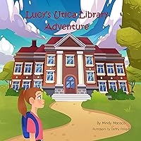 Lucy's Utica Library Adventure Lucy's Utica Library Adventure Kindle Paperback