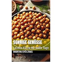 Sonnige Genüsse: Leichte Küche für heiße Tage (German Edition) Sonnige Genüsse: Leichte Küche für heiße Tage (German Edition) Kindle
