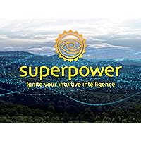 Superpower: Ignite Your Intuitive Intelligence