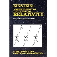 Einstein: A Brief History of the Theory of Relativity: New Modern Translation 2024 Einstein: A Brief History of the Theory of Relativity: New Modern Translation 2024 Kindle Paperback