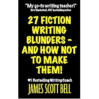 27 Fiction Writing Blunders - And How Not To Make Them! (Bell on Writing) 27 Fiction Writing Blunders - And How Not To Make Them! (Bell on Writing) Kindle Audible Audiobook Paperback