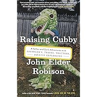 Raising Cubby: A Father and Son's Adventures with Asperger's, Trains, Tractors, and High Explosives Raising Cubby: A Father and Son's Adventures with Asperger's, Trains, Tractors, and High Explosives Paperback Audible Audiobook Kindle Hardcover Audio CD