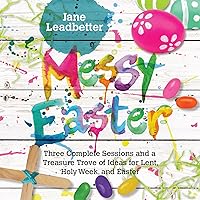 Messy Easter: Three Complete Sessions and a Treasure Trove of Ideas for Lent, Holy Week, and Easter (Messy Church Series) Messy Easter: Three Complete Sessions and a Treasure Trove of Ideas for Lent, Holy Week, and Easter (Messy Church Series) Paperback Kindle