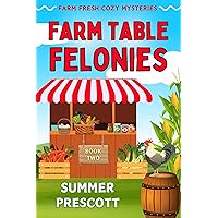 Farm Table Felonies (Farm Fresh Cozy Mysteries Book 2) Farm Table Felonies (Farm Fresh Cozy Mysteries Book 2) Kindle