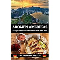 Aromen Amerikas: Eine gastronomische Reise durch die neue Welt (Aromen der Welt 2) (German Edition)