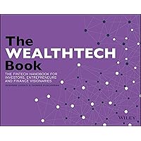 The Wealthtech Book: The Fintech Handbook for Investors, Entrepreneurs and Finance Visionaries The Wealthtech Book: The Fintech Handbook for Investors, Entrepreneurs and Finance Visionaries Paperback Kindle