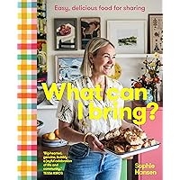 What Can I Bring?: Easy, delicious food for sharing What Can I Bring?: Easy, delicious food for sharing Hardcover Kindle