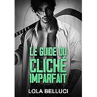 Le guide du cliché imparfait: romance new adult (French Edition) Le guide du cliché imparfait: romance new adult (French Edition) Kindle