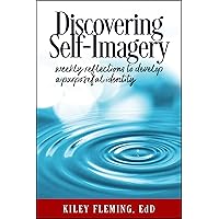 Discovering Self-Imagery: Weekly Reflections to Develop a Purposeful Identity