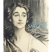 John Singer Sargent: Portraits in Charcoal John Singer Sargent: Portraits in Charcoal Hardcover
