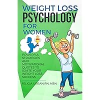 Weight Loss Psychology for Women: Powerful Strategies and Motivational Quotes to Ignite Your Weight Loss Success! Weight Loss Psychology for Women: Powerful Strategies and Motivational Quotes to Ignite Your Weight Loss Success! Kindle Audible Audiobook Paperback