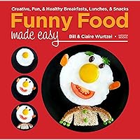 Funny Food Made Easy: Creative, Fun, & Healthy Breakfasts, Lunches, & Snacks Funny Food Made Easy: Creative, Fun, & Healthy Breakfasts, Lunches, & Snacks Hardcover