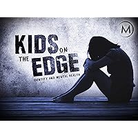 Kids on the Edge: Identity and Mental Health
