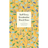 Stuff Every Grandmother Should Know (Stuff You Should Know) Stuff Every Grandmother Should Know (Stuff You Should Know) Hardcover Kindle