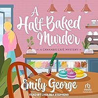 A Half-Baked Murder: Cannabis Cafe Mystery Series, Book 1 A Half-Baked Murder: Cannabis Cafe Mystery Series, Book 1 Audible Audiobook Paperback Kindle Audio CD