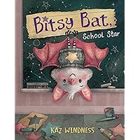 Bitsy Bat, School Star (The Bitsy Bat Series) Bitsy Bat, School Star (The Bitsy Bat Series) Hardcover Kindle