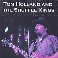 Tom Holland & the Shuffle Kings Tom Holland & the Shuffle Kings MP3 Music