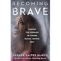 Becoming Brave: Finding the Courage to Pursue Racial Justice Now