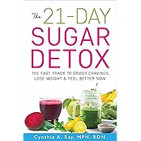 The 21-Day Sugar Detox: The Fast Track to Crush Cravings, Lose Weight & Feel Better Now (The Christian Woman’s Guide to Healthy Living Book 1) The 21-Day Sugar Detox: The Fast Track to Crush Cravings, Lose Weight & Feel Better Now (The Christian Woman’s Guide to Healthy Living Book 1) Kindle Paperback