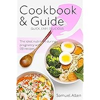Cookbook & Guide: The ideal nutrition during pregnancy with 120 recipes - quick, easy, delicious Cookbook & Guide: The ideal nutrition during pregnancy with 120 recipes - quick, easy, delicious Kindle Paperback
