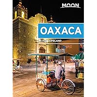 Moon Oaxaca (Travel Guide) Moon Oaxaca (Travel Guide) Paperback Kindle