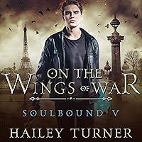 On the Wings of War: Soulbound, Book 5 On the Wings of War: Soulbound, Book 5 Audible Audiobook Kindle Paperback