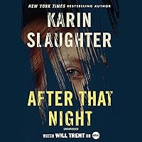 After That Night: The Will Trent Series, Book 11 After That Night: The Will Trent Series, Book 11 Audible Audiobook Kindle Paperback Hardcover Mass Market Paperback Audio CD