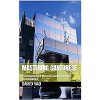 Mastering Cantonese 标准的香港广东话发音，适合初学者，中英双语注释 : A Comprehensive Phonetic Guide for Perfect Pronunciation (30-Day Language Challenge Series Book 1) Mastering Cantonese 标准的香港广东话发音，适合初学者，中英双语注释 : A Comprehensive Phonetic Guide for Perfect Pronunciation (30-Day Language Challenge Series Book 1) Kindle Paperback Hardcover