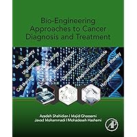 Bio-Engineering Approaches to Cancer Diagnosis and Treatment Bio-Engineering Approaches to Cancer Diagnosis and Treatment Kindle Paperback