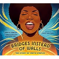 Bridges Instead of Walls: The Story of Mavis Staples Bridges Instead of Walls: The Story of Mavis Staples Hardcover Audible Audiobook Kindle