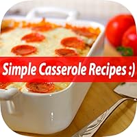 Best Casserole Recipe - Easy & Simple Delicious Dinner Casserole Dish Cooking Guide & Tips For Beginners