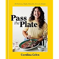 Pass the Plate: 100 Delicious, Highly Shareable, Everyday Recipes: A Cookbook Pass the Plate: 100 Delicious, Highly Shareable, Everyday Recipes: A Cookbook Hardcover Kindle