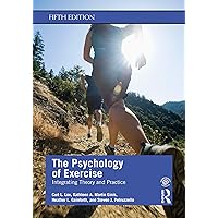 The Psychology of Exercise: Integrating Theory and Practice The Psychology of Exercise: Integrating Theory and Practice Paperback eTextbook Hardcover
