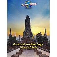 Greatest Archaeology Sites of Asia