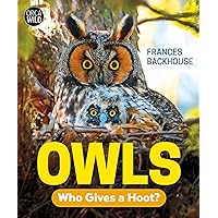 Owls: Who Gives a Hoot? (Orca Wild, 13) Owls: Who Gives a Hoot? (Orca Wild, 13) Hardcover Kindle