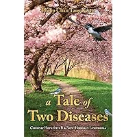 A Tale of Two Diseases: Chronic Hepatitis B & Non-Hodgkin Lymphoma A Tale of Two Diseases: Chronic Hepatitis B & Non-Hodgkin Lymphoma Paperback