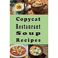 Copycat Restaurant Soup Recipes: Knock off Soups, Bisques, Chowders, Seafood, Vegetable and Much More Copycat Restaurant Soup Recipes: Knock off Soups, Bisques, Chowders, Seafood, Vegetable and Much More Paperback Kindle Audible Audiobook Hardcover