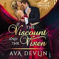 The Viscount and the Vixen: The Somerton Scandals, Book 1 The Viscount and the Vixen: The Somerton Scandals, Book 1 Audible Audiobook Kindle Paperback