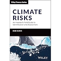 Climate Risks: An Investor's Field Guide to Identification and Assessment (Wiley Finance) Climate Risks: An Investor's Field Guide to Identification and Assessment (Wiley Finance) Hardcover Kindle