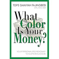 What Color Is Your Money? Your Personalized Roadmap To Business Success What Color Is Your Money? Your Personalized Roadmap To Business Success Kindle Paperback