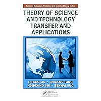 Theory of Science and Technology Transfer and Applications (Systems Evaluation, Prediction and Decision-Making) Theory of Science and Technology Transfer and Applications (Systems Evaluation, Prediction and Decision-Making) Kindle Hardcover Paperback