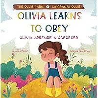 The Ollie Farm: Olivia Learns to Obey / Olivia Aprende a Obedecer: (Bilingual: English and Spanish) The Ollie Farm: Olivia Learns to Obey / Olivia Aprende a Obedecer: (Bilingual: English and Spanish) Kindle Paperback