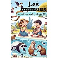 Les Petites Encyclopédies de JIL: Les Animaux (French Edition) Les Petites Encyclopédies de JIL: Les Animaux (French Edition) Kindle Paperback