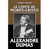 Le Comte de Monte-Cristo (Unexpurgated Edition) (Classiques Alcyoniens) (French Edition)