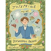 Josephine and Her Dishwashing Machine: Josephine Cochrane's Bright Invention Makes a Splash Josephine and Her Dishwashing Machine: Josephine Cochrane's Bright Invention Makes a Splash Hardcover Kindle